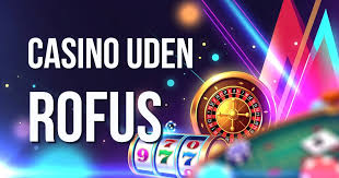 Casino Online uden ROFUS Spil Gratis og Uden Bekymringer Casino Online uden ROFUS Spil Gratis og Uden Bekymringer