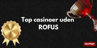 Casino Online uden ROFUS Spil Gratis og Uden Bekymringer Casino Online uden ROFUS Spil Gratis og Uden Bekymringer